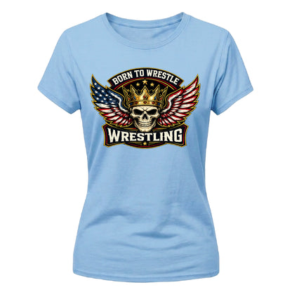 Born to Wrestle Crowned Skull Top Wrestling ladies fit t-shirt