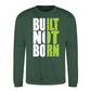 Built Not Born Slogan Typography Unisex Sweatshirt