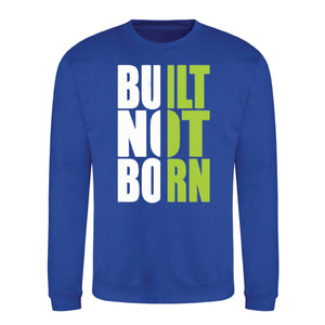 Built Not Born Slogan Typography Unisex Sweatshirt
