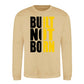 Built Not Born Slogan Typography Unisex Sweatshirt