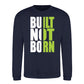Built Not Born Slogan Typography Unisex Sweatshirt