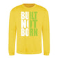 Built Not Born Slogan Typography Unisex Sweatshirt