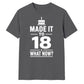 Cake Graphic Made It To 18 What Now 18 Birthday Unisex T-Shirt