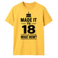 Cake Graphic Made It To 18 What Now 18 Birthday Unisex T-Shirt