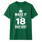 Cake Graphic Made It To 18 What Now 18 Birthday Unisex T-Shirt