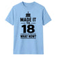 Cake Graphic Made It To 18 What Now 18 Birthday Unisex T-Shirt
