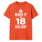 Cake Graphic Made It To 18 What Now 18 Birthday Unisex T-Shirt
