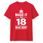 Cake Graphic Made It To 18 What Now 18 Birthday Unisex T-Shirt