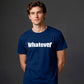 Bold Nonchalant Whatever Slogan Print Unisex T-Shirt