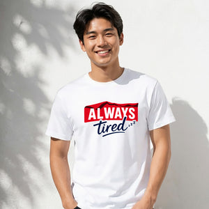 Charming Sleepy Always Tired Block Slogan Unisex T-Shirt