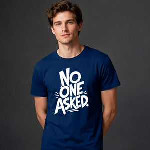Witty Sarcastic No One Asked Slogan Print Unisex T-Shirt