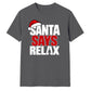 Funny santa says relax typography Christmas Unisex T-Shirt