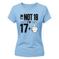 Cheeky I'm Not 18 I'm 17+1 Sassy 18 Birthday Ladies T-Shirt