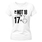 Cheeky I'm Not 18 I'm 17+1 Sassy 18 Birthday Ladies T-Shirt