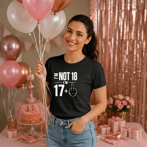 Cheeky I'm Not 18 I'm 17+1 Sassy 18 Birthday Ladies T-Shirt
