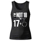 Funny Birthday Tank Top Ladies Not 18 I'm 17+