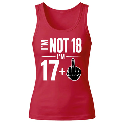 Funny Birthday Tank Top Ladies Not 18 I'm 17+