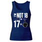 Funny Birthday Tank Top Ladies Not 18 I'm 17+