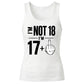 Funny Birthday Tank Top Ladies Not 18 I'm 17+