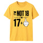 Cheeky Im Not 18 Im 17 Plus One 18 Birthday Unisex T-Shirt