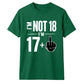 Cheeky Im Not 18 Im 17 Plus One 18 Birthday Unisex T-Shirt