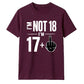 Cheeky Im Not 18 Im 17 Plus One 18 Birthday Unisex T-Shirt