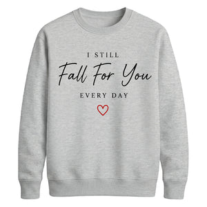 Classic I Still Fall For You For him For her gift sweatshirt