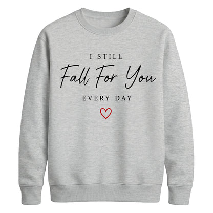 Classic I Still Fall For You For him For her gift sweatshirt