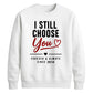 Classy I Still Choose You Personalised For him For her gift sweatshirt