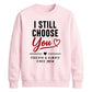 Classy I Still Choose You Personalised For him For her gift sweatshirt