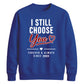 Classy I Still Choose You Personalised For him For her gift sweatshirt