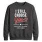 Classy I Still Choose You Personalised For him For her gift sweatshirt