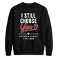 Classy I Still Choose You Personalised For him For her gift sweatshirt