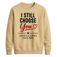 Classy I Still Choose You Personalised For him For her gift sweatshirt