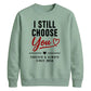 Classy I Still Choose You Personalised For him For her gift sweatshirt