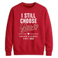 Classy I Still Choose You Personalised For him For her gift sweatshirt