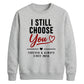 Classy I Still Choose You Personalised For him For her gift sweatshirt