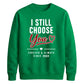 Classy I Still Choose You Personalised For him For her gift sweatshirt