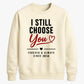 Classy I Still Choose You Personalised For him For her gift sweatshirt