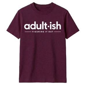 Birthday Unisex Tshirt Adultish Figuring It Out