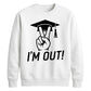 2026 Graduate Unisex Sweatshirt I'm Out Graduation Gift for Him or Her