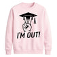 2026 Graduate Unisex Sweatshirt I'm Out Graduation Gift for Him or Her