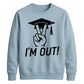 2026 Graduate Unisex Sweatshirt I'm Out Graduation Gift for Him or Her