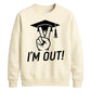 2026 Graduate Unisex Sweatshirt I'm Out Graduation Gift for Him or Her