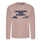 Consistency Over Intensity Slogan Unisex Sweatshirt