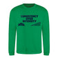 Consistency Over Intensity Slogan Unisex Sweatshirt