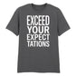 Crisp Exceed Your Expectations Slogan Graphic Unisex T-Shirt