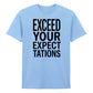 Crisp Exceed Your Expectations Slogan Graphic Unisex T-Shirt