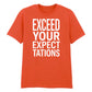 Crisp Exceed Your Expectations Slogan Graphic Unisex T-Shirt