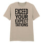 Crisp Exceed Your Expectations Slogan Graphic Unisex T-Shirt